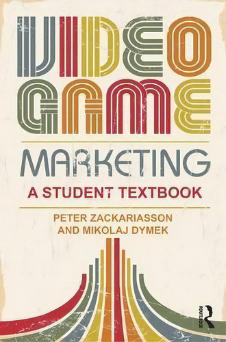 Video Game Marketing, De Peter Zackariasson. Editorial Taylor Francis Ltd, Tapa Blanda En Inglés