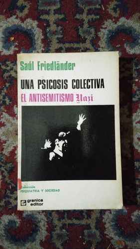 Una Psicosis Colectiva - Saúl Friedländer - Granica