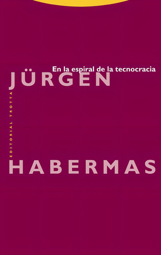 En La Espiral De La Tecnocracia, Jürgen Habermas, Trotta
