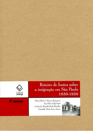 Roteiro de fontes sobre a imigração em São Paulo: 1850-1950, de Bassanezi, Maria Silvia C. Beozzo. Fundação Editora da Unesp, capa dura em português, 2008