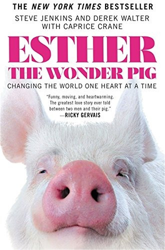 Book : Esther The Wonder Pig: Changing The World One Hear...