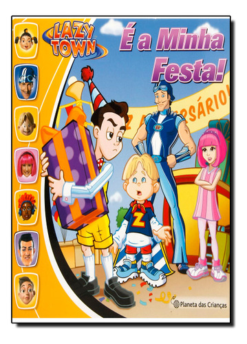 Lazytown - É A Minha Festa!, De Justin Spelvin. Editora Planeta Em Português