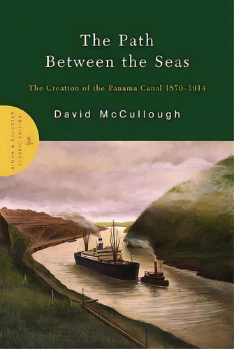 The Path Between The Seas : The Creation Of The Panama Canal, 1870-1914, De David Mccullough. Editorial Simon & Schuster, Tapa Dura En Inglés