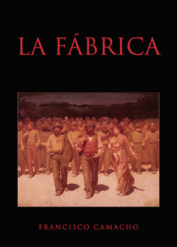 La Fábrica, De Camacho Acosta , Francisco.., Vol. 1.0. Editorial Punto Rojo Libros S.l., Tapa Blanda, Edición 1.0 En Español, 2032