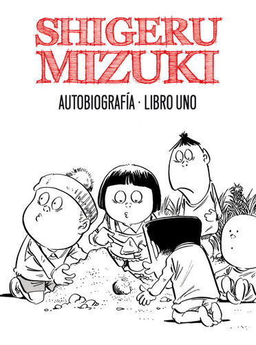 Shigeru Mizuki. Autobiografía. Libro Uno (libro Original)