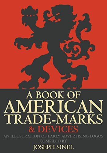 A Book Of American Trade-marks & Devices: An Illustration Of Early Advertising Logos, De Sinel, Joseph. Editorial Westphalia Press, Tapa Blanda En Inglés