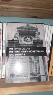 Libro Historia De Las Instituciones Monetarias Argentinas