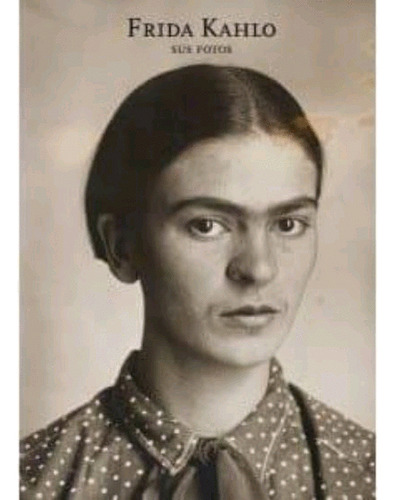 Libro Frida Kahlo: Sus Fotos