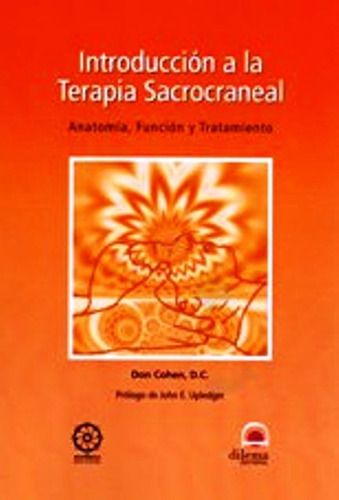 Introduccion A La Terapia Sacrocraneal, De Cohen Don. Editorial Editorial Dilema, Tapa Blanda En Español, 1900