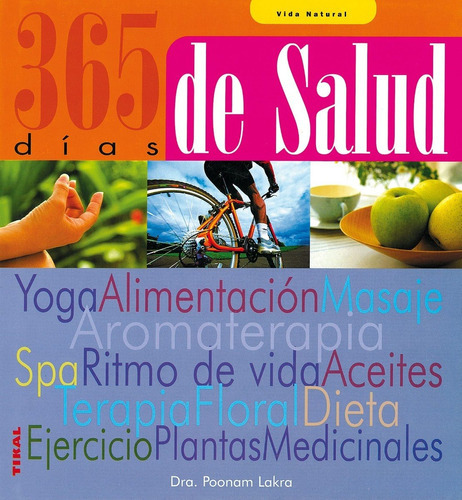 365 Días De Salud / Vida Natural, De Poonam Lakra. Editorial Tikal, Tapa Dura En Español, 2009