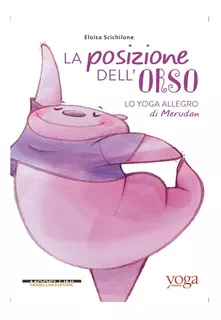 Libro La Posizione Dell'orso. Lo Yoga Allegro Di Merudan