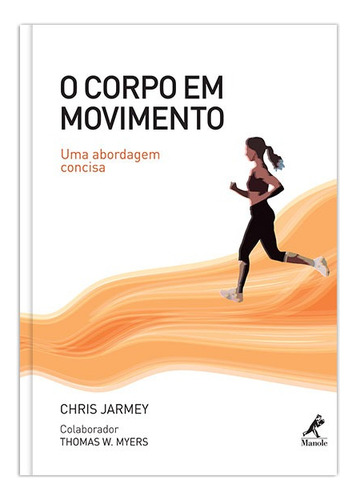O corpo em movimento, de Jarmey, Chris. Editora Manole LTDA, capa mole em português, 2008