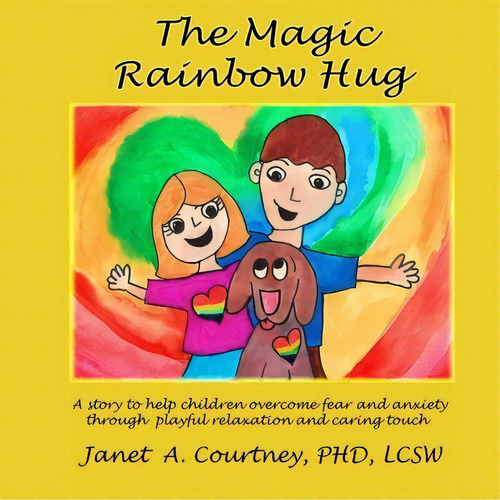 The Magic Rainbow Hug, De Janet A Courtney Phd. Editorial Developmental Play Attachment Therapies Llc, Tapa Blanda En Inglés