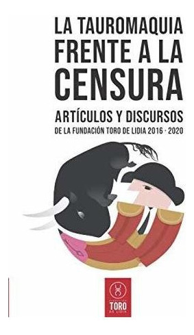 Libro : La Tauromaquia Frente A La Censura Articulos Y... 