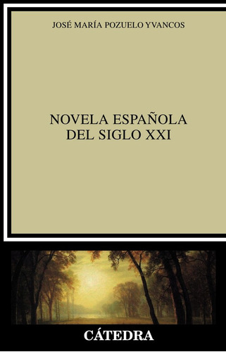 Novela Española Del Siglo Xxi - Pozuelo Yvancos, José M...