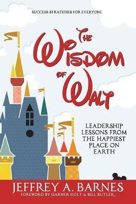 Libro The Wisdom Of Walt : Leadership Lessons From The Ha...