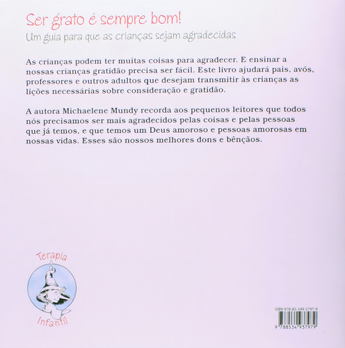 Ser Grato É Sempre Bom!: Um Guia Para Que As Crianças Sejam Agradecidas, De Mundy Michaelene., Vol. 1. Editorial Paulus Editora, Capa Mole Em Português