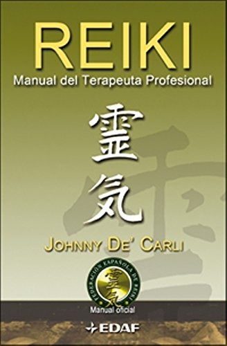 Reiki. Manual Del Terapeuta Profesional - Johnny De Carli