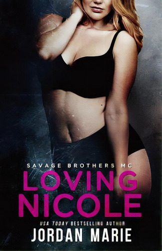 Loving Nicole: Savage Brothers Mc, De Marie, Jordan. Editorial Createspace, Tapa Blanda En Inglés