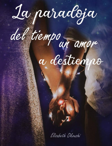Libro: La Paradoja Del Tiempo Un Amor A Destiempo: Una Avent
