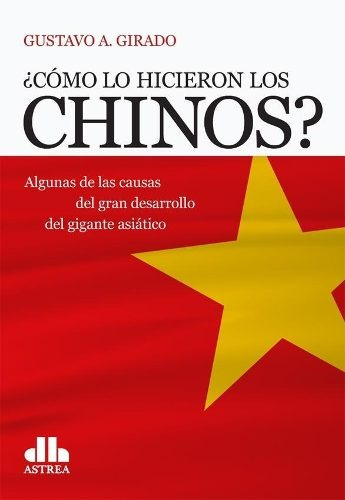 Como Lo Hicieron Los Chinos? - Gustavo Alejandro Girado