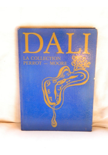 Salvador Dali Huiles Dessins Sculptures Perrot Moore