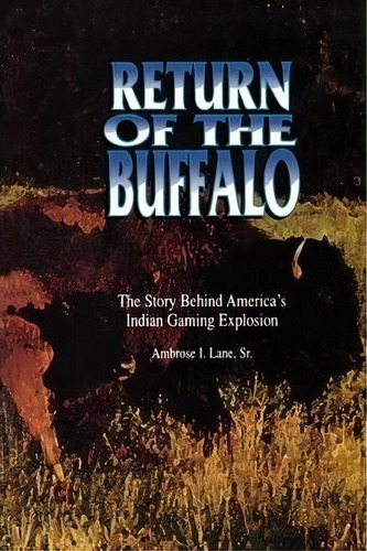 Return Of The Buffalo : The Story Behind America's Indian Gaming Explosion, De Ambrose I. Lane. Editorial Abc-clio, Tapa Blanda En Inglés, 1995
