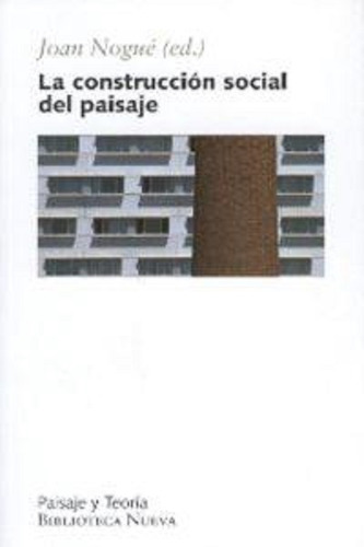 La Construcción Social Del Paisaje, De Nogue, Joan. Editorial Biblioteca Nueva, Tapa Blanda En Español, 9999