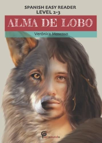 Alma De Lobo Spanish Easy Reader Level Two -..., de Moscoso, Veron. Editorial Veromundo en español