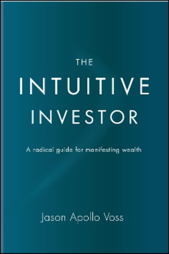 Libro: The Intuitive Investor: A Radical Guide For Wealth