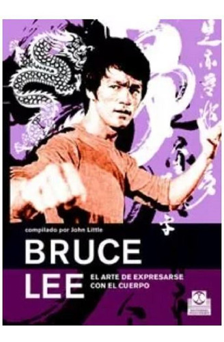 Libro Bruce Lee: El Arte De Expresarse Con El Cuerpo - Paido