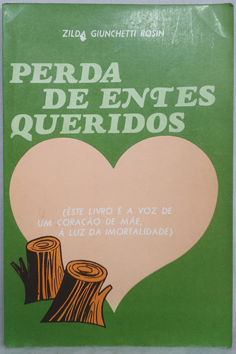 Livro Perda De Entes Queridos - Zilda Giunchetti Rosin - Editora Instituto Maria (Usado)