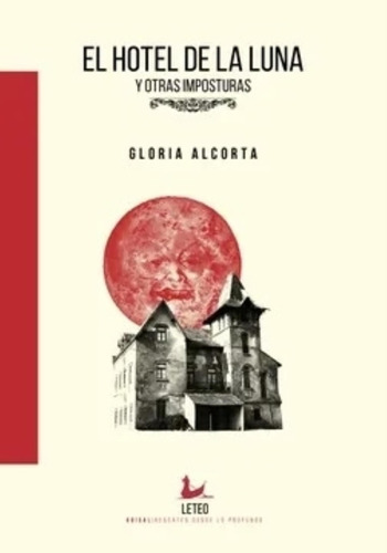 El Hotel De La Luna Y Otras Imposturas - Gloria Alcorta