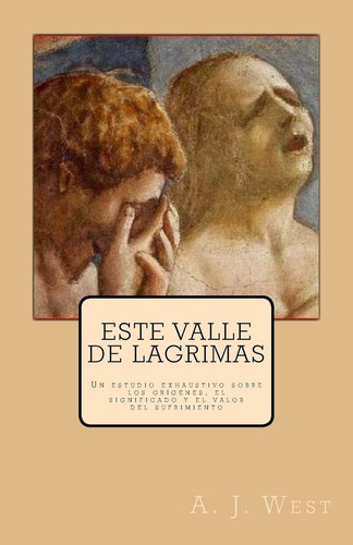 Libro: Este Valle De Lágrimas: Un Estudio Exhaustivo Sobre L