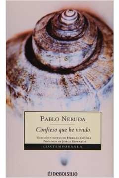 Confieso Que He Vivido - Pablo Neruda