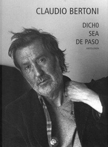 Dicho Sea De Paso Antologia - Bertoni Claudio