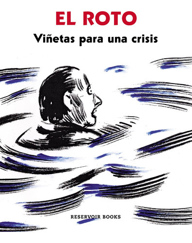 Viñetas Para Una Crisis - El Roto,  - * 