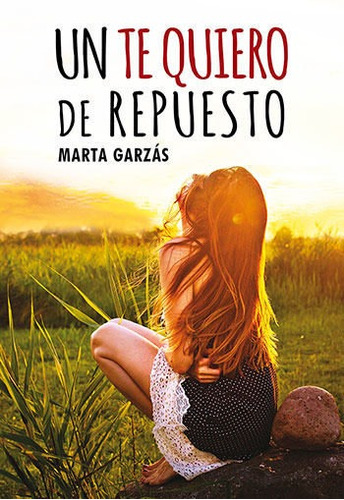 Un Te Quiero De Repuesto - Garzas,marta