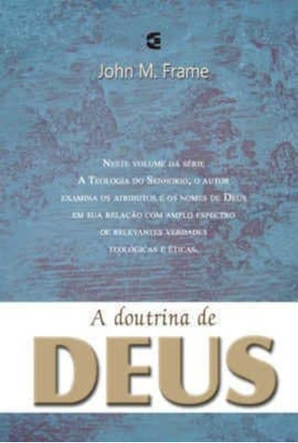 A Doutrina De Deus, De John Frame. Editora Cultura Cristã, Capa Mole Em Português, 2014