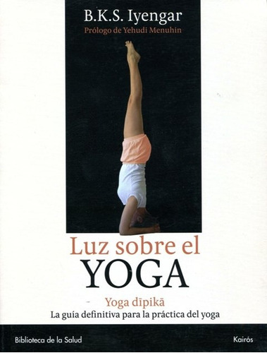 Luz Sobre El Yoga - Yoga Dipika - B. K. S. Iyengar