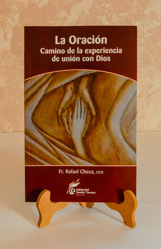 La Oración. Camino De La Experiencia De Unión Con Dios
