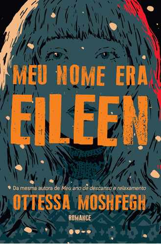 Meu nome era Eileen, de Moshfegh, Ottessa. Editora Todavia, capa mole em português, 2021