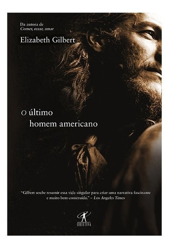 O Último Homem Americano: O Último Homem Americano, De Gilbert, Elizabeth. Editora Objetiva (cia Das Letras), Capa Mole, Edição 1 Em Português