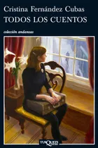 Comprar Todos Los Cuentos, de Fernández Cubas, Cristina. Otros Editorial Tusquets México, tapa blanda en español, 2013
