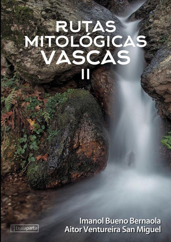 Rutas Mitológicas Vascas Ii, De Aitor Ventureira San Miguel, Imanol Bueno Bernaola. Editorial Txalaparta, S.l., Tapa Blanda En Español, 2022