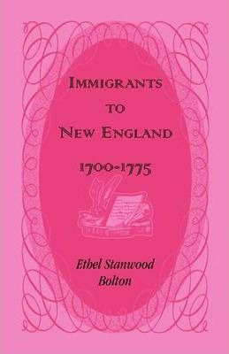 Libro Immigrants To New England, 1700-1775 - Ethel Stanwo...