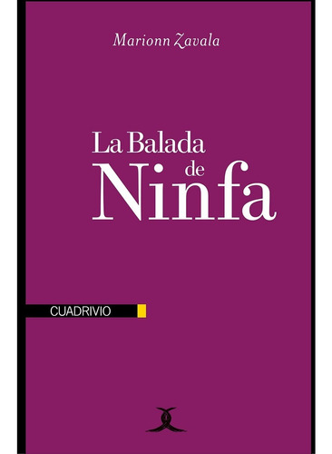 La balada de Ninfa, de Marionn Zavala. Editorial Ediciones Cuadrivio en español