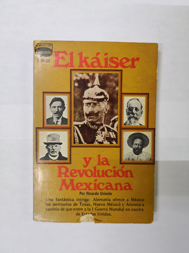 El Káiser Y La Revolución Mexicana - Ricardo Urioste