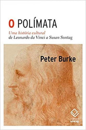 O polímata: Uma história cultural de Leonardo da Vinci a Susan Sontag, de Burke, Peter. Editora UNESP, capa mole em português