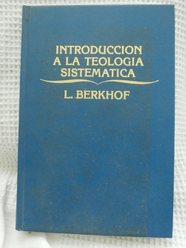 Introduccion A La Teologia Sistematica.  Berkhof